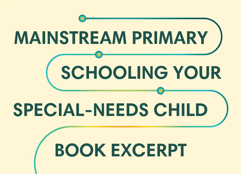 'Mainstream Primary Schooling Your Special-Needs Child'