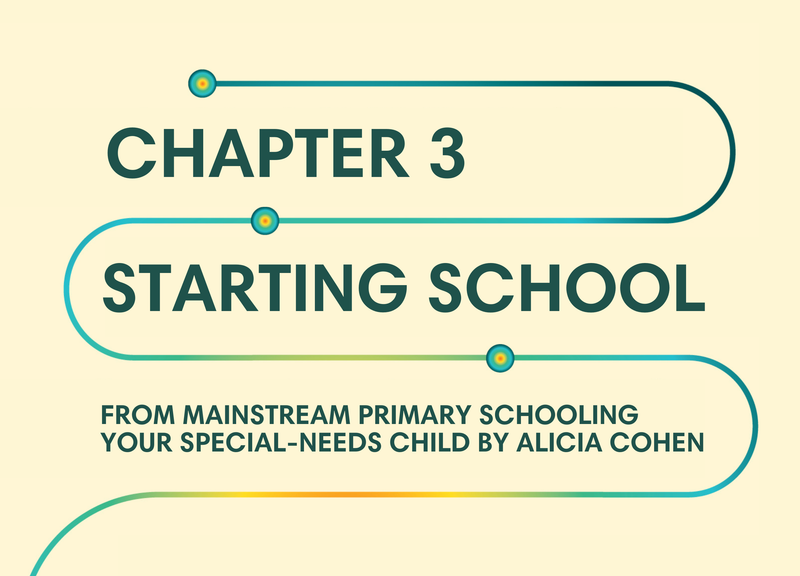 Chapter 3: Starting School from Mainstream Primary Schooling Your Special-Needs Child