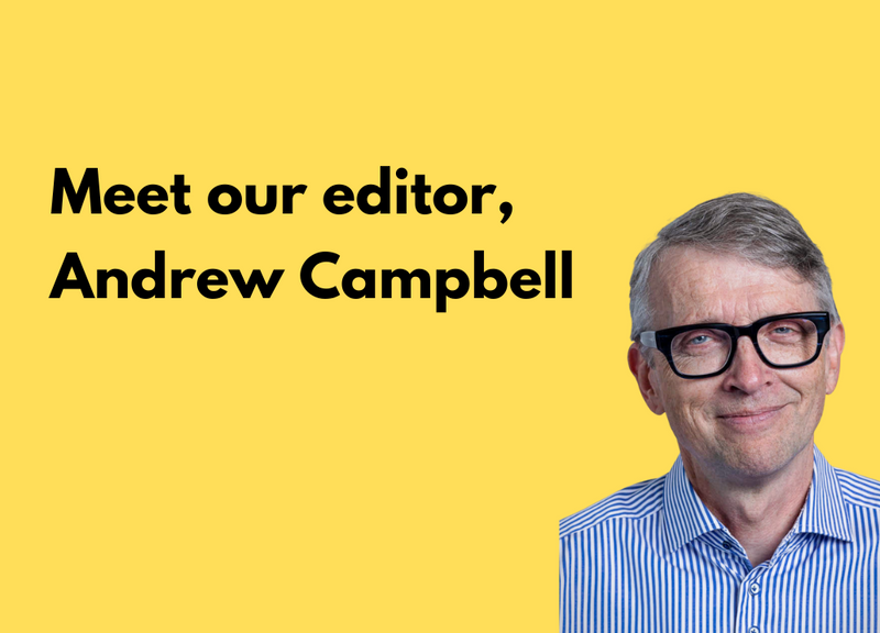 Meet our editor, Andrew Campbell
