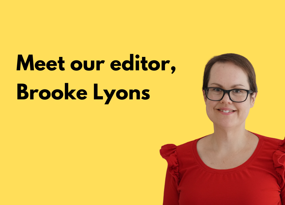 Meet our editor, Brooke Lyons