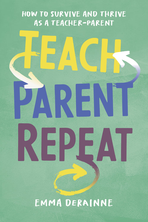 Teach, Parent, Repeat